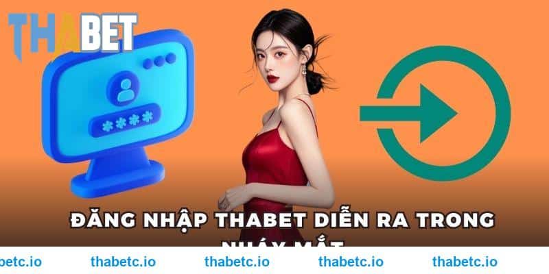 Đăng nhập THABET diễn ra trong nháy mắt