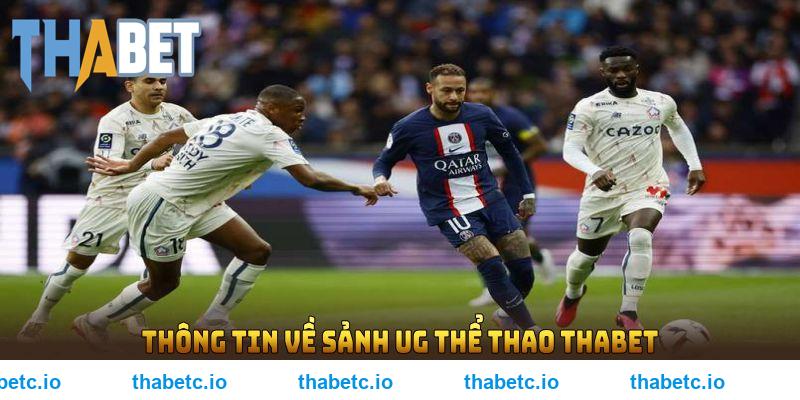 Điểm qua các thông tin về sảnh UG thể thao THABET