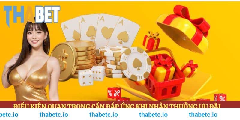 Điều kiện quan trọng cần đáp ứng khi nhận thưởng ưu đãi THABET