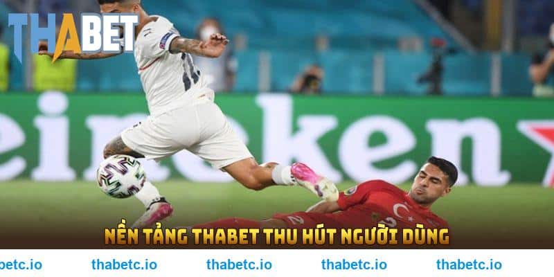 Những lợi thế vượt trội giúp nền tảng THABET thu hút người dùng
