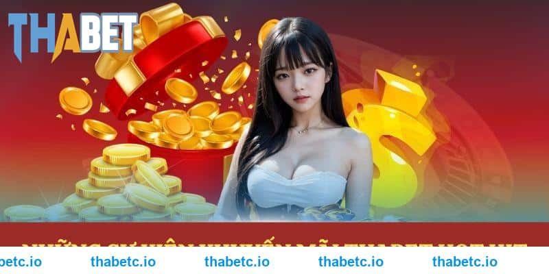 Những sự kiện khuyến mãi THABET hot hit 