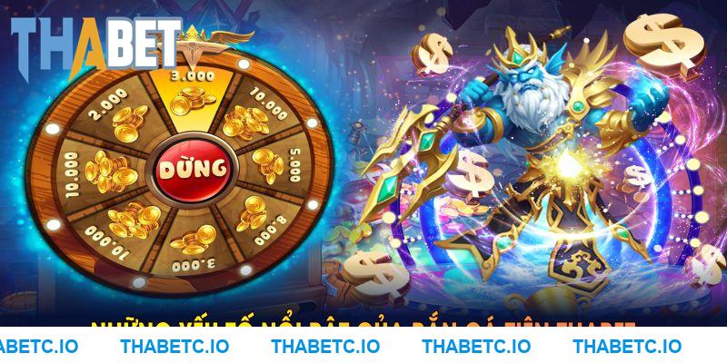 Những yếu tố nổi bật của bắn cá tiên THABET
