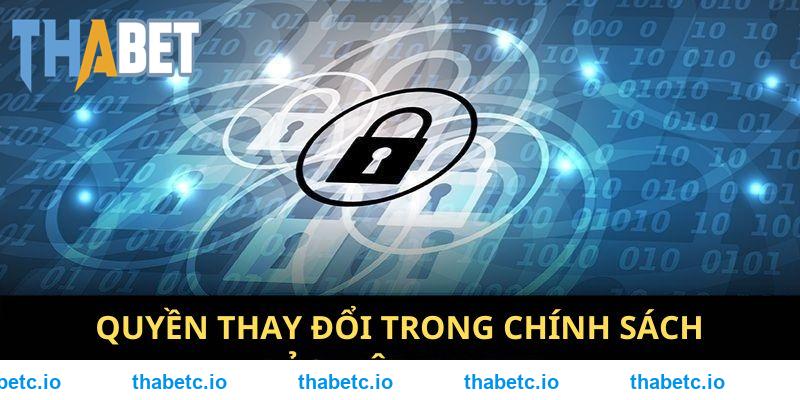 Quyền thay đổi trong chính sách bảo mật THABET