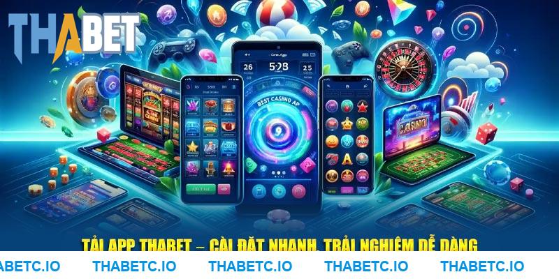 Tải App THABET – Cài Đặt Nhanh, Trải Nghiệm Dễ Dàng