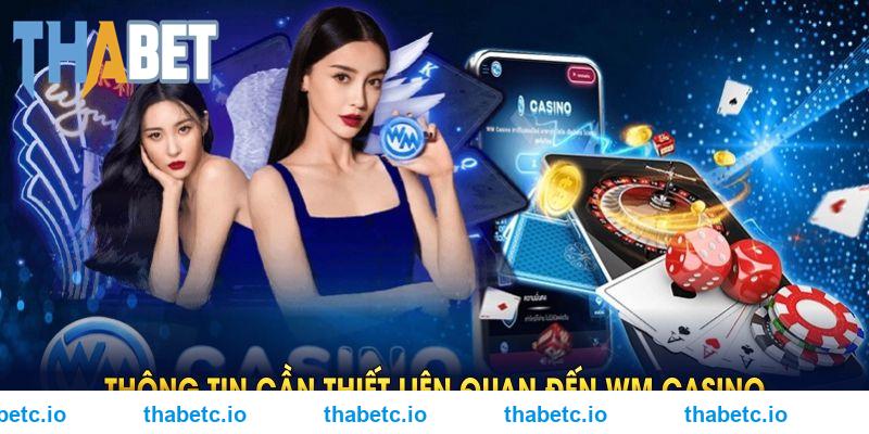 Thông tin cần thiết liên quan đến WM casino THABET