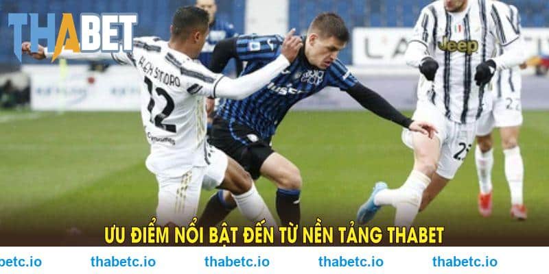 Ưu điểm nổi bật đến từ nền tảng THABET