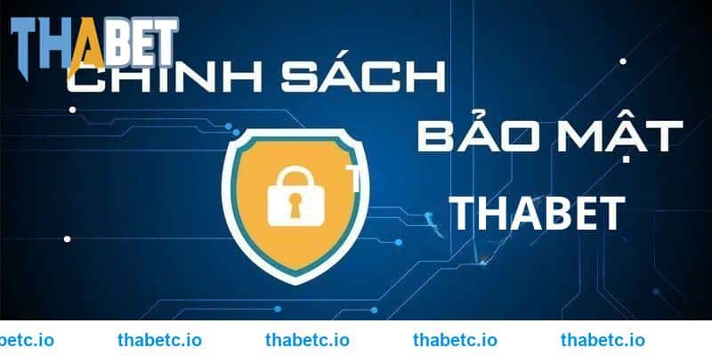 Vài điểm chung về chính sách bảo mật THABET